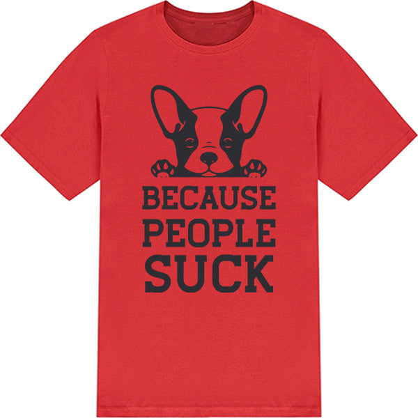 "Because People Suck" Unisex T-Shirt for Dog Lovers - Shop Now