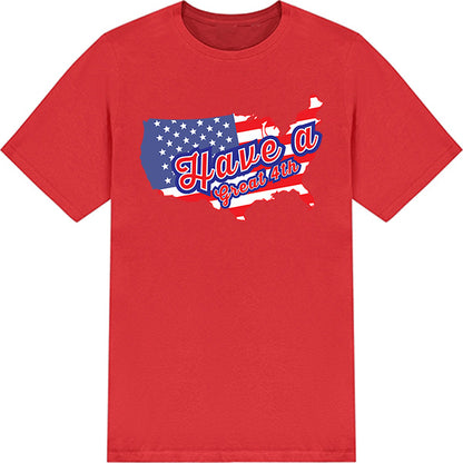 "Have A Great 4th" T-Shirt | Perfect for July 4th Festivities