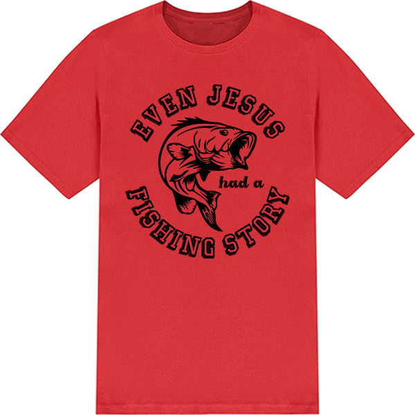 "Even Jesus Had A Fishing Story" T-Shirt | Perfect for Anglers