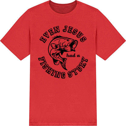 "Even Jesus Had A Fishing Story" T-Shirt | Perfect for Anglers