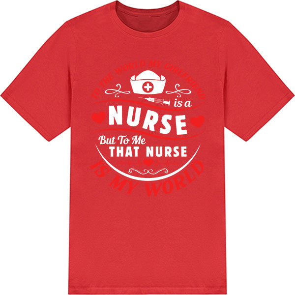 Nurse Pride T-Shirt - 'My Girlfriend Is My World' | Unisex