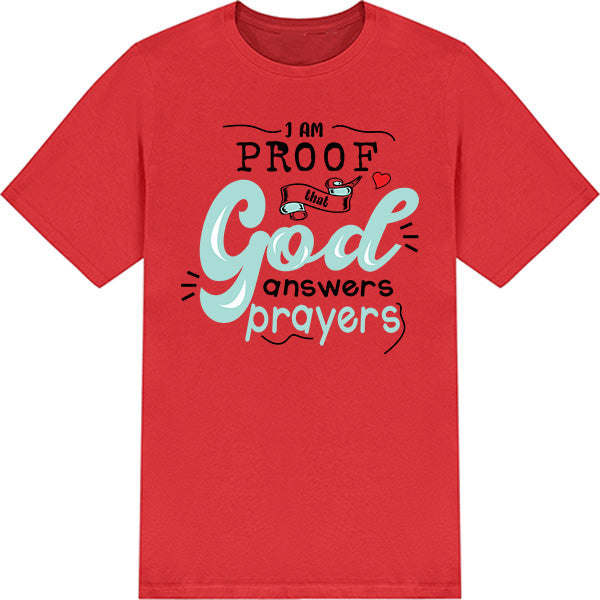 "I Am Proof That God Answers Prayers" T-Shirt - Unisex