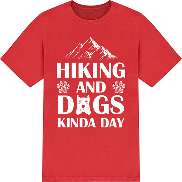 Unisex Dog Lover T-Shirt - "Hiking And Dogs Kinda Day"