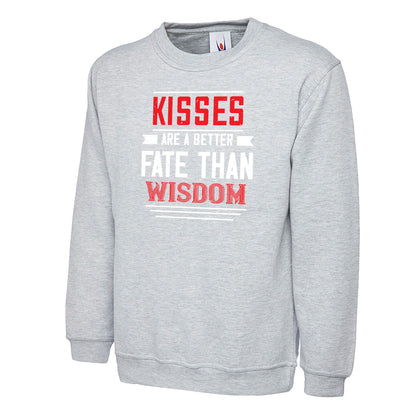 Kisses Are A Better Fate Than Wisdom  Unisex Sweatshirt | Valentine's Day Special