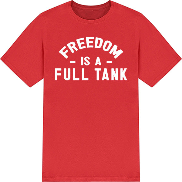 "Freedom Is A Full Tank" T-Shirt - Perfect for Bikers!