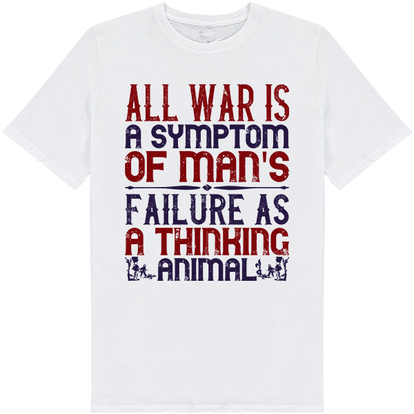 Unisex T-Shirt - 'All War Is A Symptom' | Political Statement