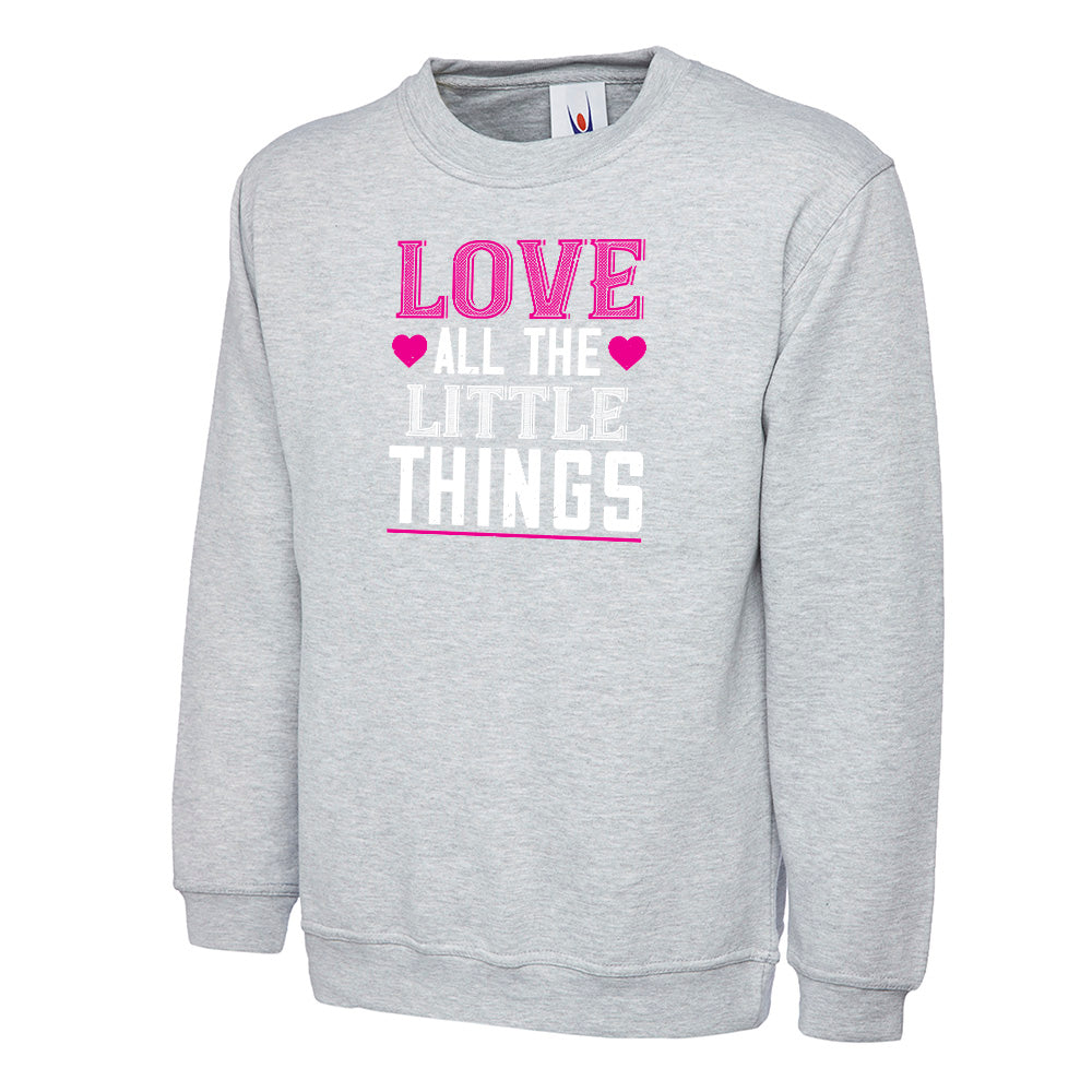 Love All The Little Things  Unisex Sweatshirt | Valentine's Day Special