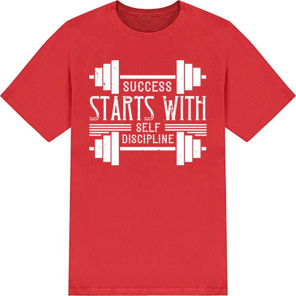 Success Starts With Self Discipline T-Shirt | Fitness Focus