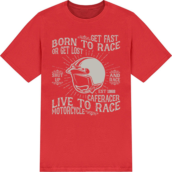 "Born To Race or Get Lost" T-Shirt | Unisex Motorbike Tee