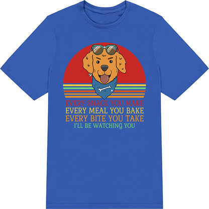 Dog Lover's T-Shirt - 'Every Snack You Make' Unisex Tee