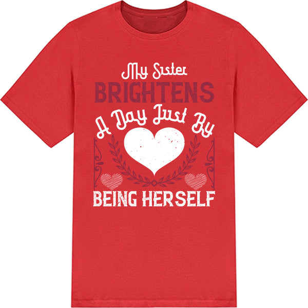 Sister Brightens Day T-Shirt | Perfect Gift for Sisters