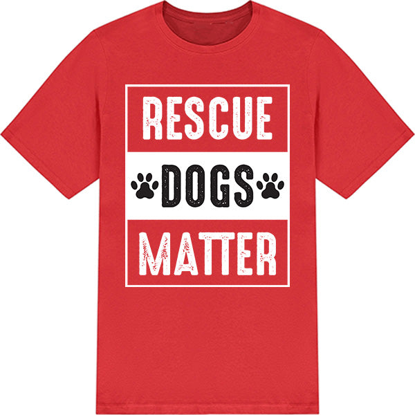 Rescue Dogs Matter Unisex T-Shirt | Ideal for Dog Lovers