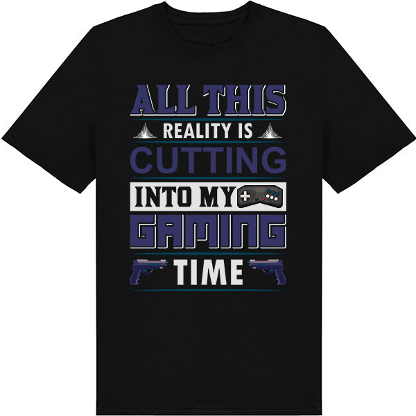 "All This Reality Is Cutting Into My Gaming Time" T-Shirt | Equestrian Apparel