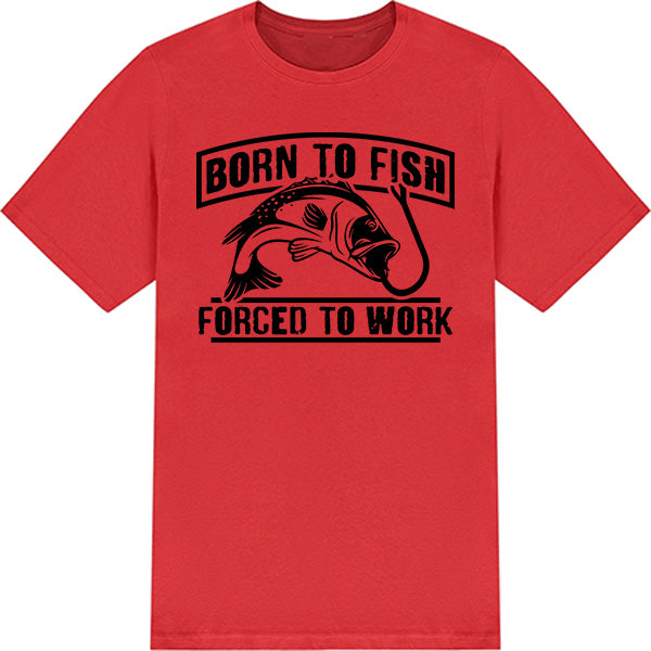 "Born To Fish, Forced To Work" T-Shirt | Perfect for Anglers