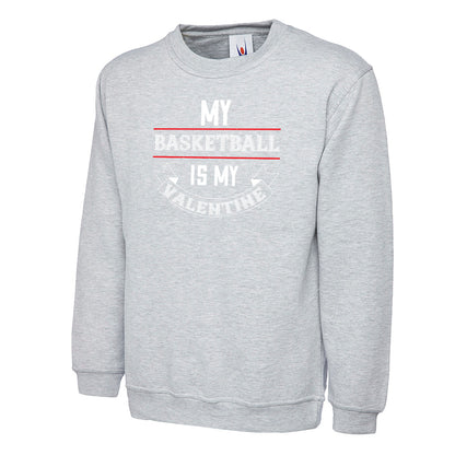 My Basketball Is My Valentine  Unisex Sweatshirt | Valentine's Day Special