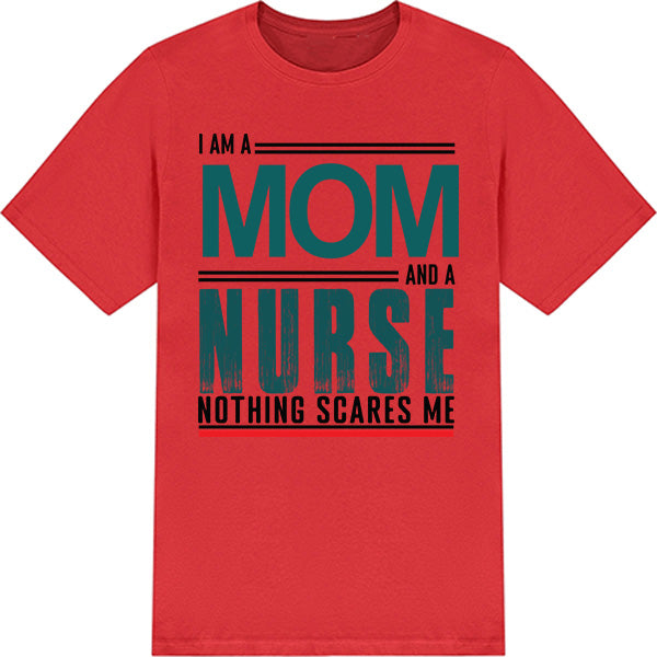 I Am A Mom And A Nurse T-Shirt | Celebrate Nurse Pride