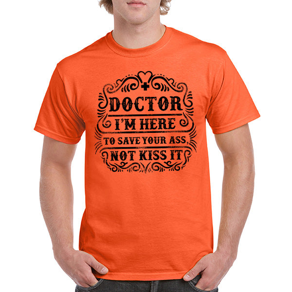 Doctor's Choice Unisex T-Shirt - Save Your Ass, Not Kiss It