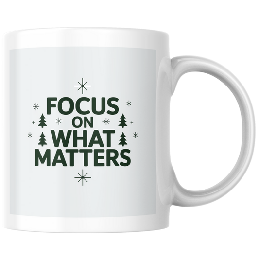 Shop the "Focus on What Matters" Christmas Mug - Perfect Holiday Gift for Coffee Lovers