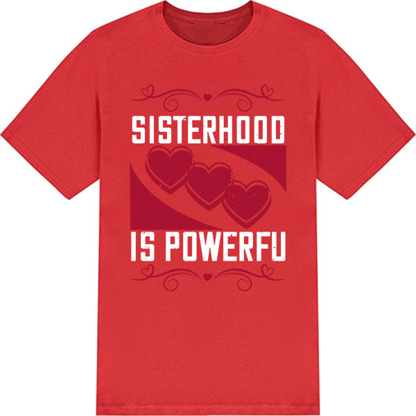 Sisterhood Is Powerful Unisex T-Shirt | Perfect for Sisters