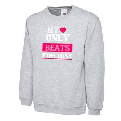 My Love Only Beats For Him  Unisex Sweatshirt | Valentine's Day Special