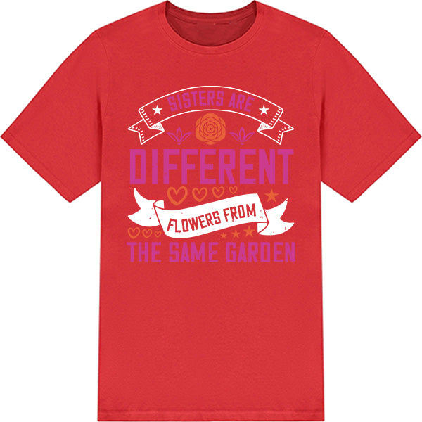 "Sisters Are Different Flowers" Unisex T-Shirt | Perfect Gift