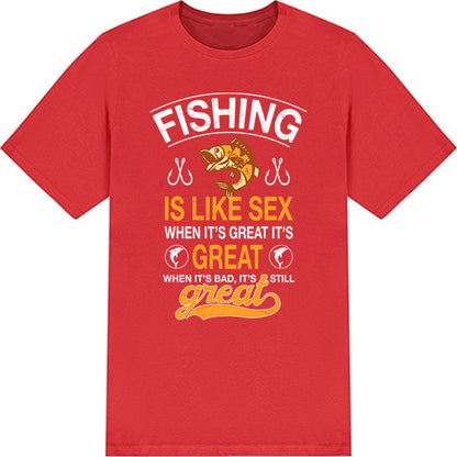 Fishing Is Like Sex T-Shirt | Perfect for Fishing Enthusiasts