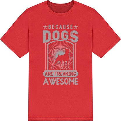 "Because Dogs Are Amazing" Unisex T-Shirt | Dog Lovers' Favorite