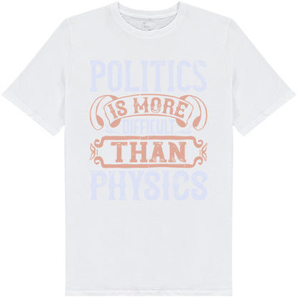 "Politics Is More Difficult Than Physics" T-Shirt | Unisex