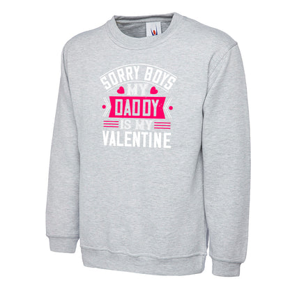 Sorry Boys My Daddy Is My Valentine  Unisex Sweatshirt | Valentine's Day Special