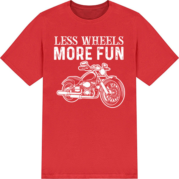 Less Wheels More Fun T-Shirt | Ideal for Motorbike Fans