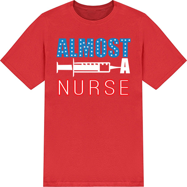 Almost Nurse Unisex T-Shirt | Celebrate Nurse Pride