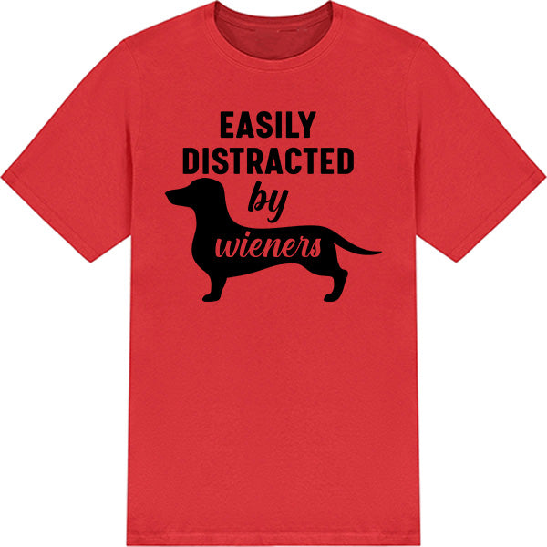 Easily Distracted By Wieners T-Shirt - Perfect for Dog Lovers