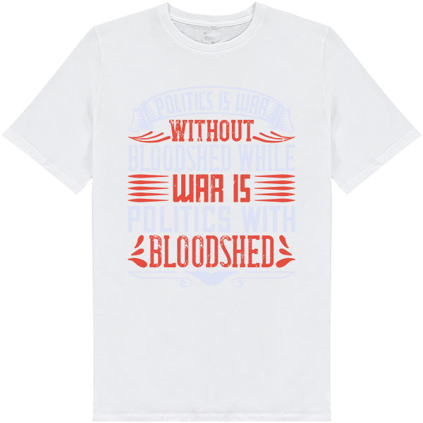 "Politics Is War" Unisex T-Shirt | Bold Political Apparel