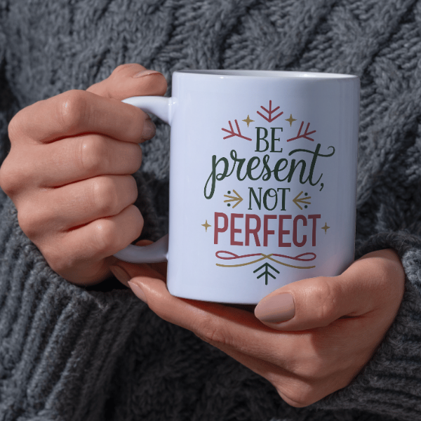 Shop the "Be Present, Not Perfect" Christmas Mug - Perfect for Holiday Gifting and Festive Cheer