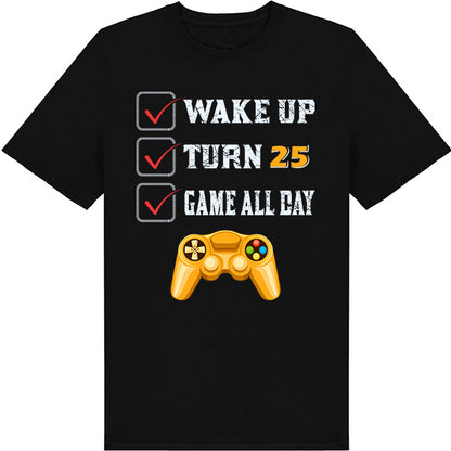 Unisex Wake Up Turn 25 T-Shirt | Premium Gaming Apparel