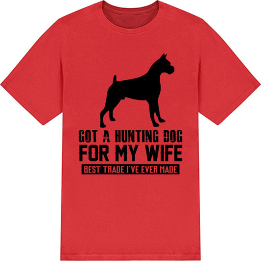 "Got A Hunting Dog For My Wife" Unisex T-Shirt - Dog Lovers