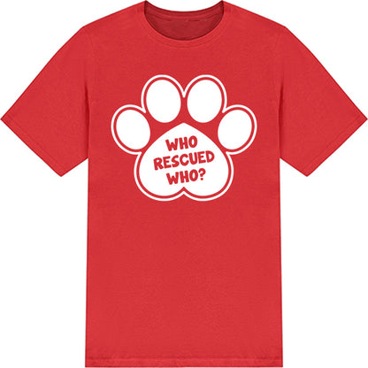 "Who Rescued Who" Unisex T-Shirt | Ideal for Dog Lovers