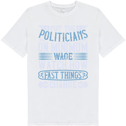 Put Politicians on Minimum Wage T-Shirt | Political Collection