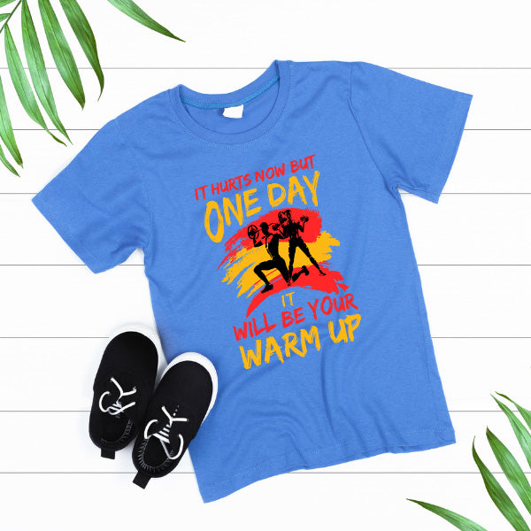 "It Hurts Now But One Day Will Be Your Warm Up" T-Shirt | Gym