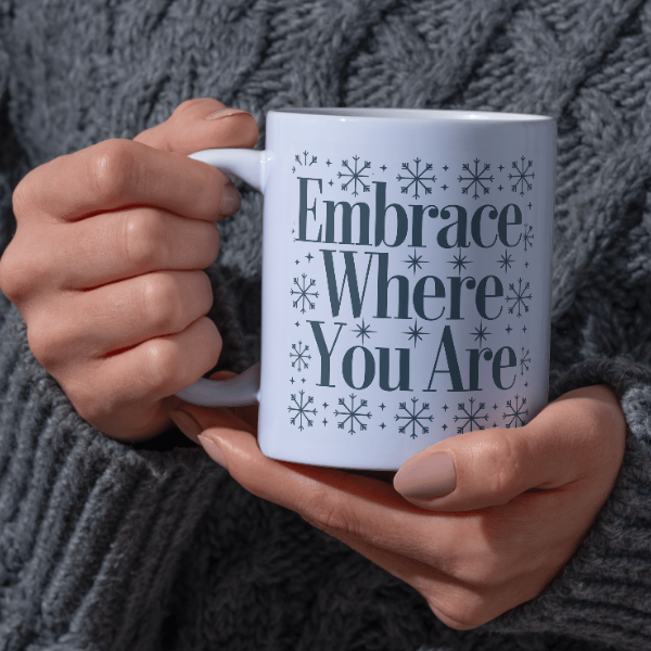 Shop the "Embrace Where You Are" Christmas Mug - Perfect Holiday Gift for Coffee Lovers