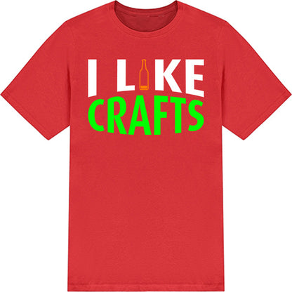 "I Like Crafts" Unisex T-Shirt | Ideal for Alcohol Lovers