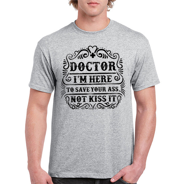 Doctor's Choice Unisex T-Shirt - Save Your Ass, Not Kiss It