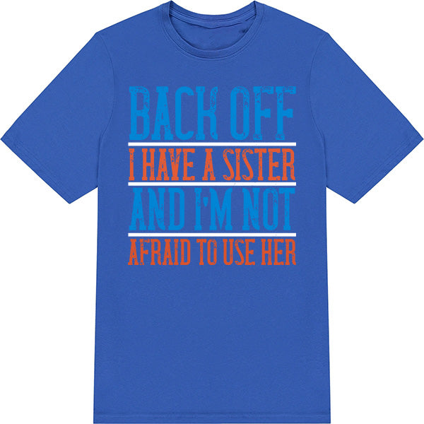 Back Off Sister T-Shirt | Perfect Gift for Siblings