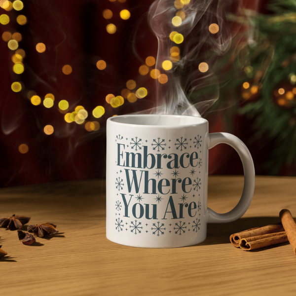 Shop the "Embrace Where You Are" Christmas Mug - Perfect Holiday Gift for Coffee Lovers