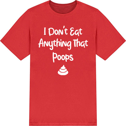 Shop the "I Don't Eat Anything That Poops" Unisex T-Shirt | Vegan Vibes Collection