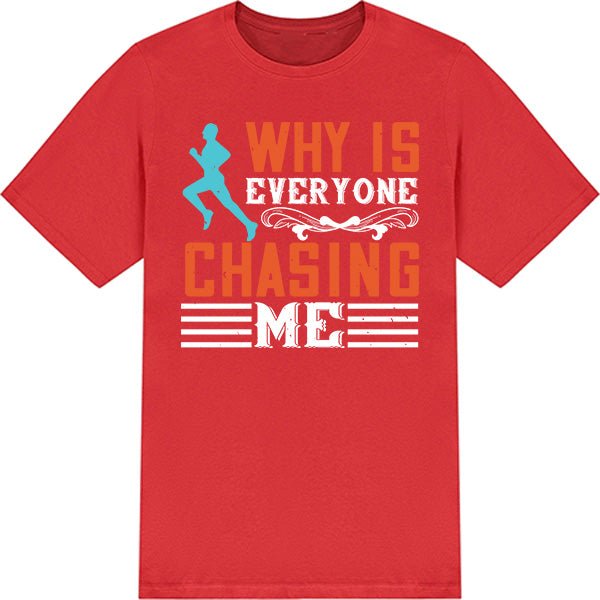 "Why Is Everyone Chasing Me" Unisex T-Shirt | Runner's Edition