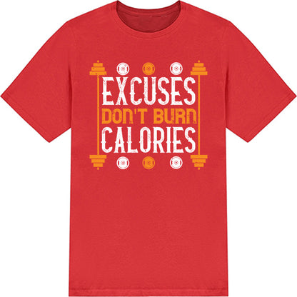 "Excuses Don't Burn Calories" T-Shirt | Fitness Apparel