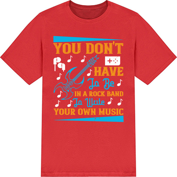 "Write Your Own Music" Unisex T-Shirt - Perfect for Music Lovers