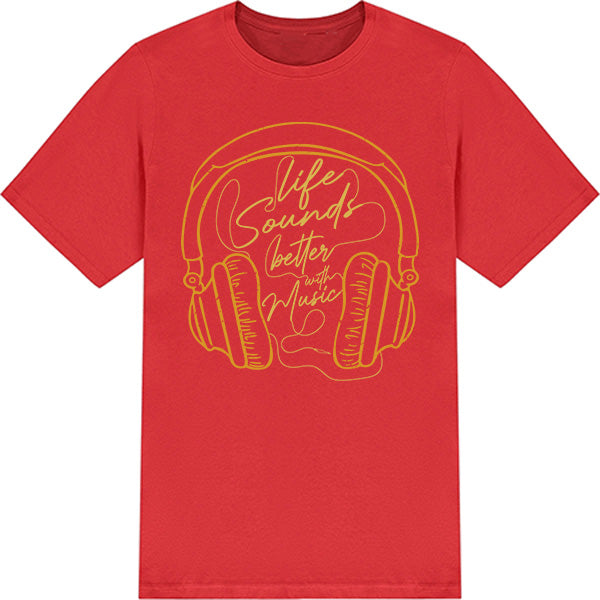 "Life Sounds Better With Music" T-Shirt | Unisex | Shop Now