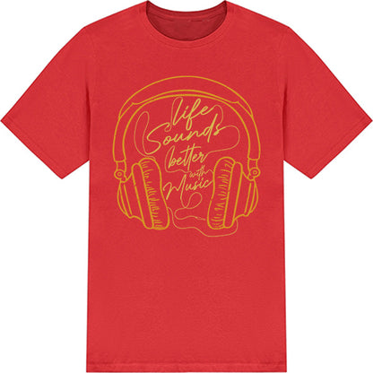 "Life Sounds Better With Music" T-Shirt | Unisex | Shop Now